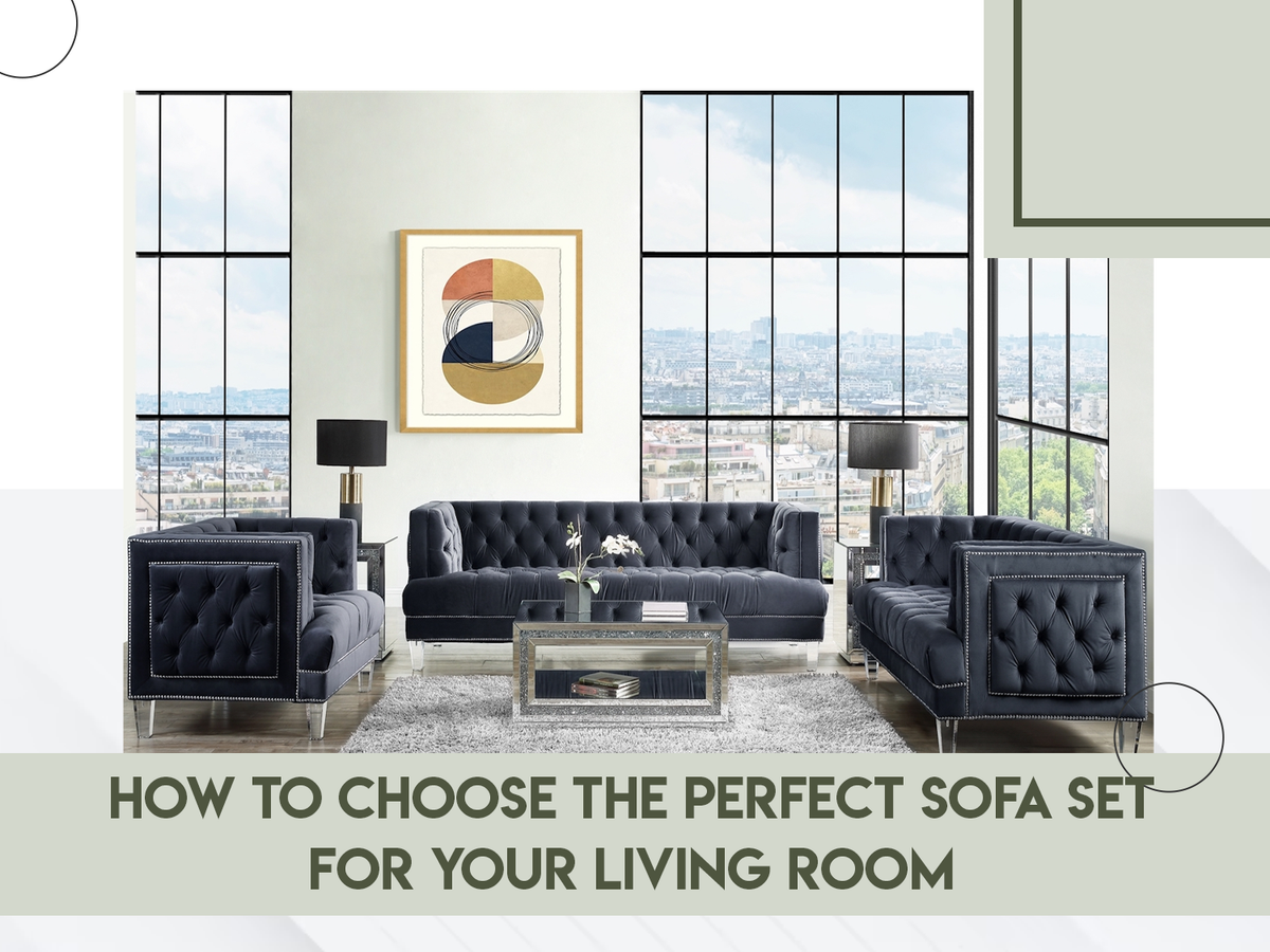 How to Choose the Perfect Sofa Set for Your Living Room