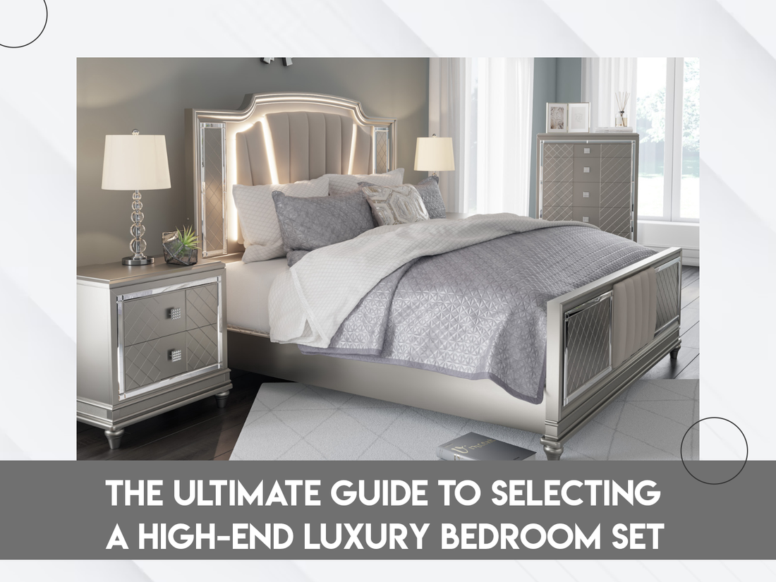 The Ultimate Guide to Selecting a High-End Luxury Bedroom Set